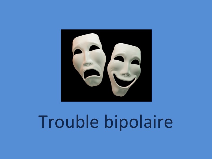 Trouble bipolaire Pôle de psychiatrie et d’addictologie des Hôpitaux Universitaires HenriMondor
